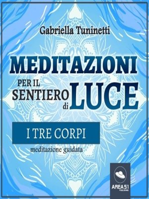 cover image of Meditazioni per il Sentiero di Luce. I tre corpi